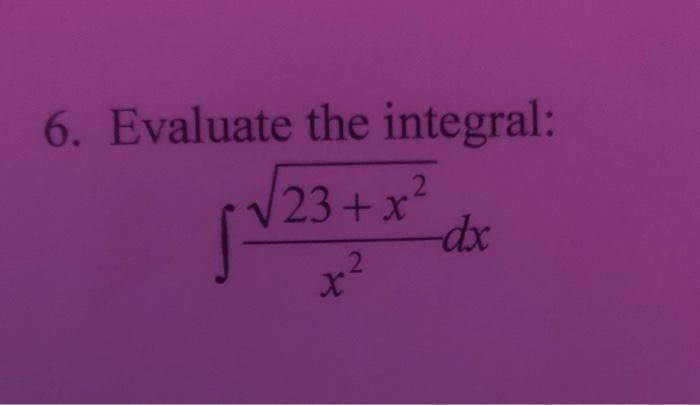 Solved 6 Evaluate The Integral ∫x223x2dx 0843