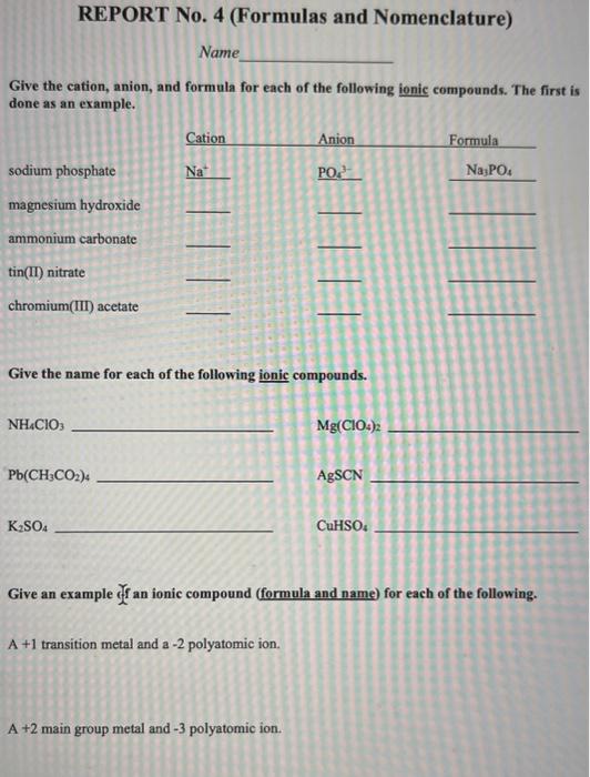 Give the cation, anion, and formula for each of the following ionic compounds. The first is done as an example.
Give the name