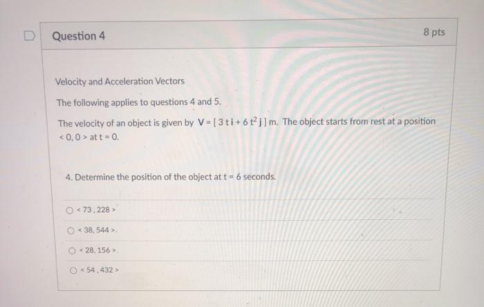 Solved D Question 4 8 pts Velocity and Acceleration Vectors | Chegg.com