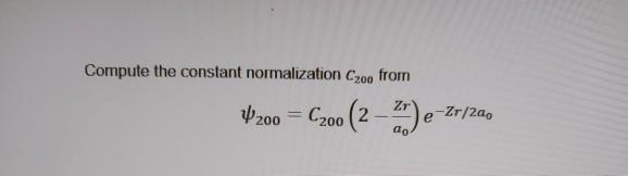 Solved Compute the constant normalization C200 from V200 = | Chegg.com