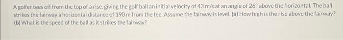 Solved A golfer tees off from the top of a rise, giving the | Chegg.com