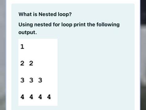 Solved What is Nested loop? Using nested for loop print the | Chegg.com