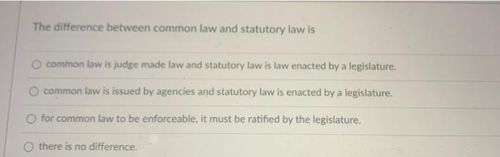 solved-the-difference-between-common-law-and-statutory-law-chegg