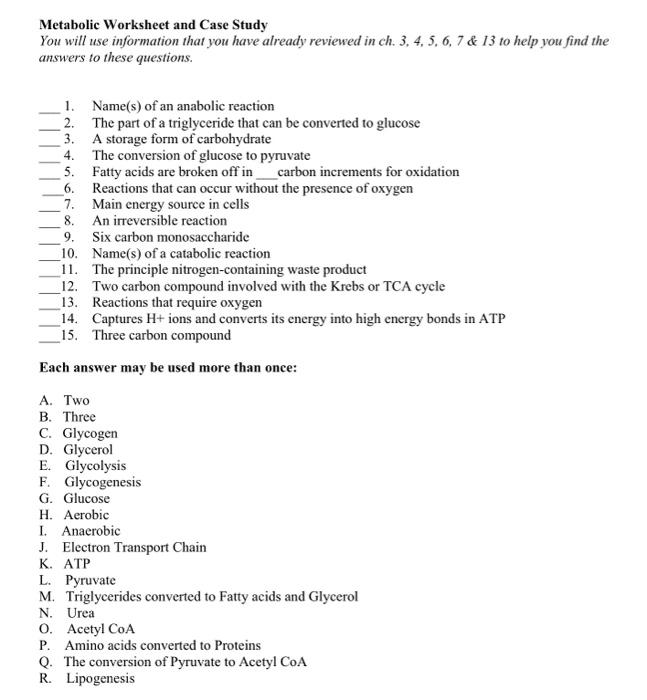 Metabolic Worksheet and Case Study You will use information that you have already reviewed in ch. 3, 4, 5, 6, 7 & 13 to help