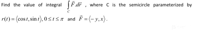 Solved Find the value of integral [ F dr , where C is the | Chegg.com