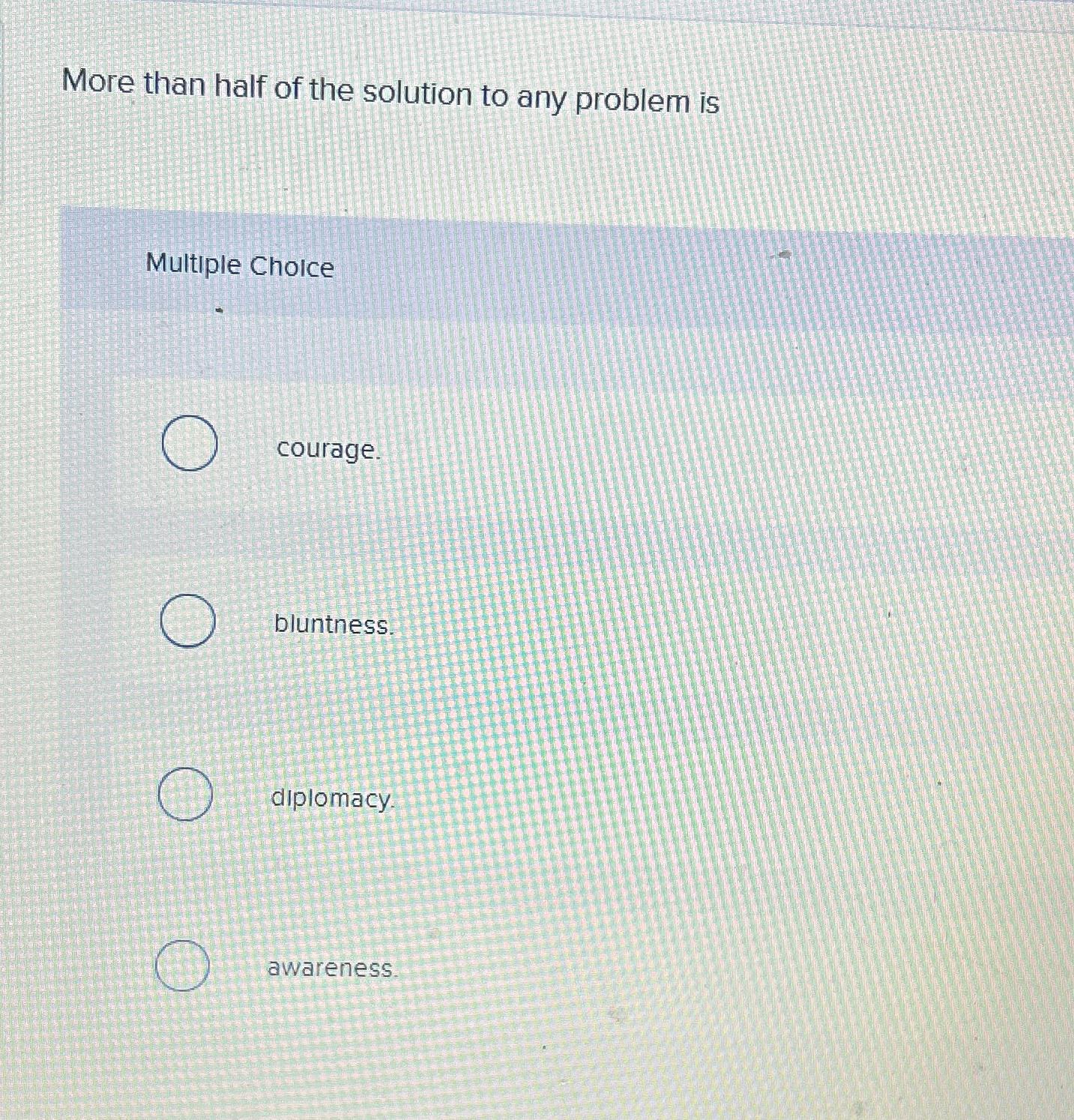 Solved More than half of the solution to any problem | Chegg.com