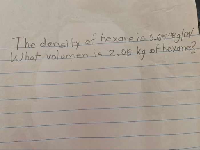 Solved The density of hexane is 0.65 48 g/ru/ What volumen | Chegg.com