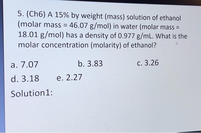 Solved 5. (Ch6) A 15% by weight (mass) solution of ethanol | Chegg.com