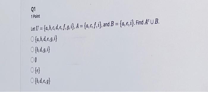 Solved Q1 1 Point Let U={a,b,c,d,e,f,g,i},A={a,c,f,i}, And | Chegg.com