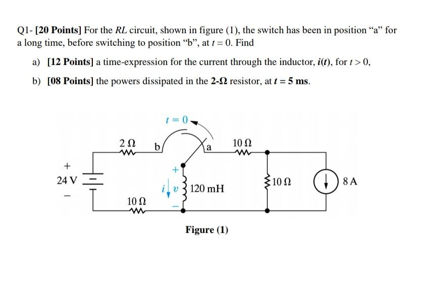 Solved Q1-[20 Points) For the RL circuit, shown in figure | Chegg.com