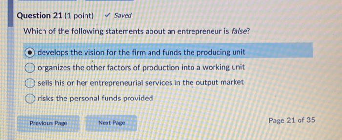 Which Of The Following Statements Is True About Entrepreneurs Solved Question 21 (1 point) Saved Which of the following | Chegg.com