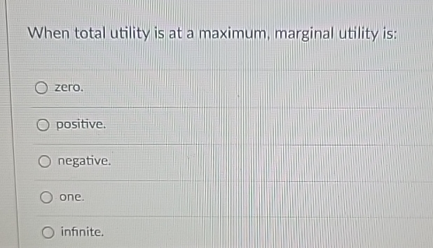 Solved When total utility is at a maximum, marginal utility | Chegg.com