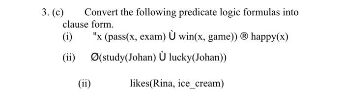 Solved 3. (c) Convert the following predicate logic formulas | Chegg.com