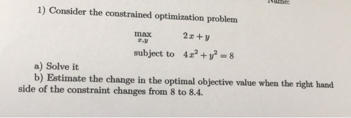 Solved 1) Consider the constrained optimization problem max | Chegg.com