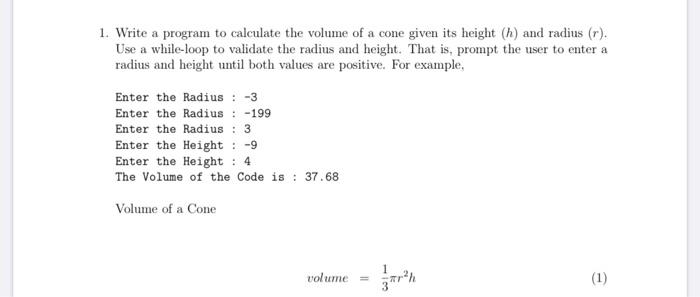 Solved 1. Write a program to calculate the volume of a cone | Chegg.com