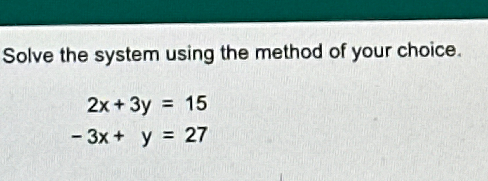 Solved Solve the system using the method of your | Chegg.com