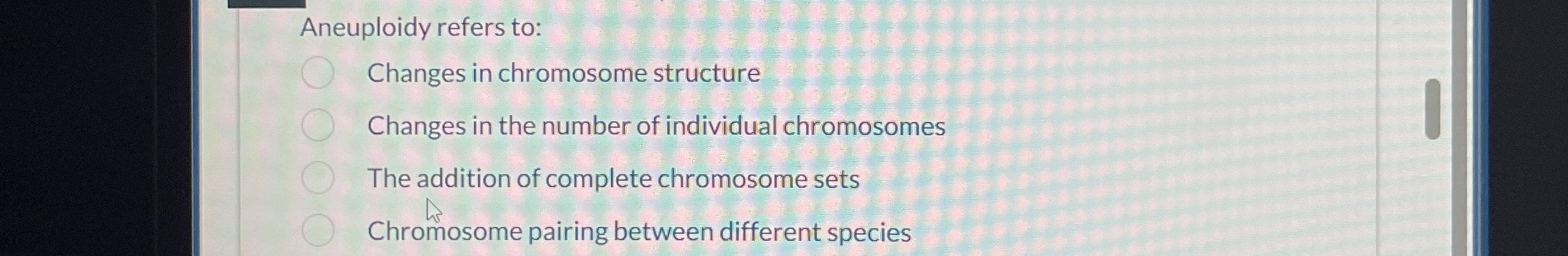 Solved Aneuploidy refers to:Changes in chromosome | Chegg.com