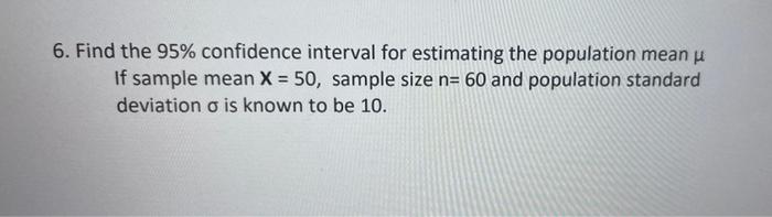 Solved 6. Find the 95% confidence interval for estimating | Chegg.com