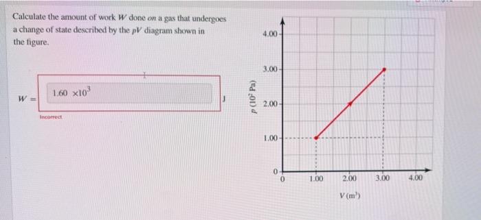 Solved Calculate the amount of work W done on a gas that | Chegg.com