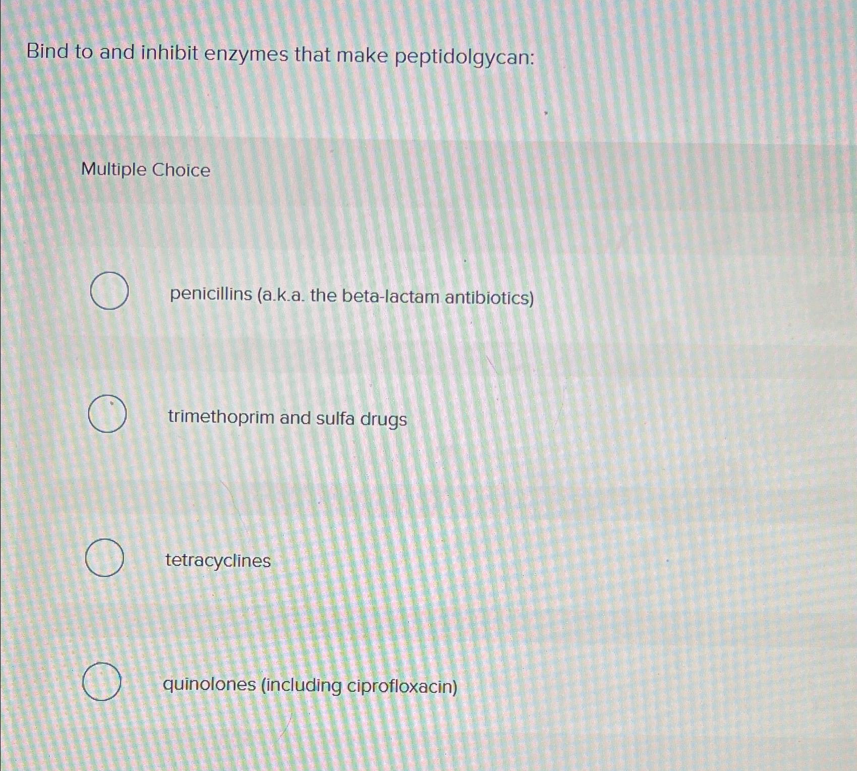 Solved Bind to and inhibit enzymes that make