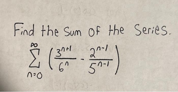 Solved Find the sum of the series. ∑n=0∞(6n3n+1−5n−12n−1) | Chegg.com