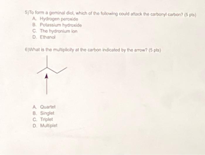 Solved 5)To form a geminal diol, which of the following