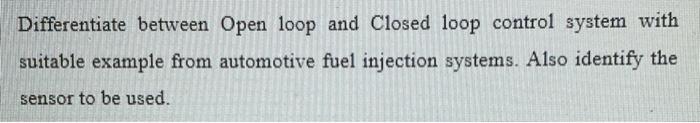Solved Differentiate between Open loop and Closed loop | Chegg.com