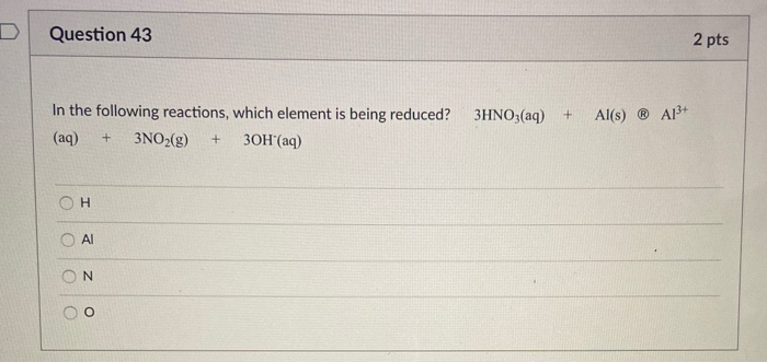 Solved D Question 43 2 pts In the following reactions, which | Chegg.com