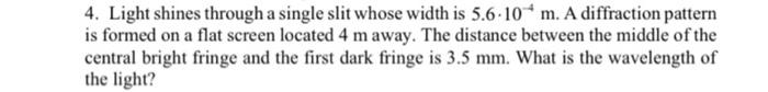 Solved 4. Light shines through a single slit whose width is | Chegg.com