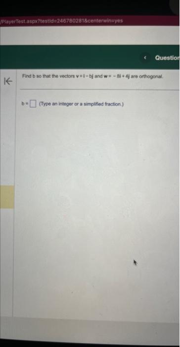 Solved Find Bso That The Vectors V=i−bj And W=−8i+4j Are | Chegg.com