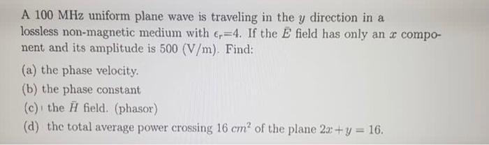 Solved A 100 Mhz Uniform Plane Wave Is Traveling In The Y Chegg Com