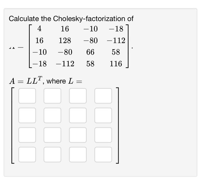 Solved Calculate The Cholesky-factorization Of | Chegg.com