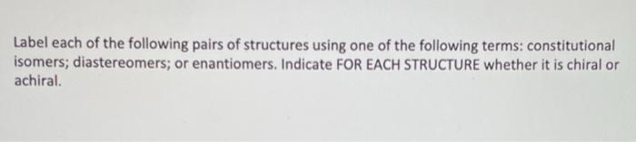 Solved Label each of the following pairs of structures using | Chegg.com