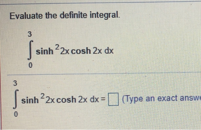 Solved Evaluate The Definite Integral Sinh 2x Cosh 2x Dx 0 Chegg