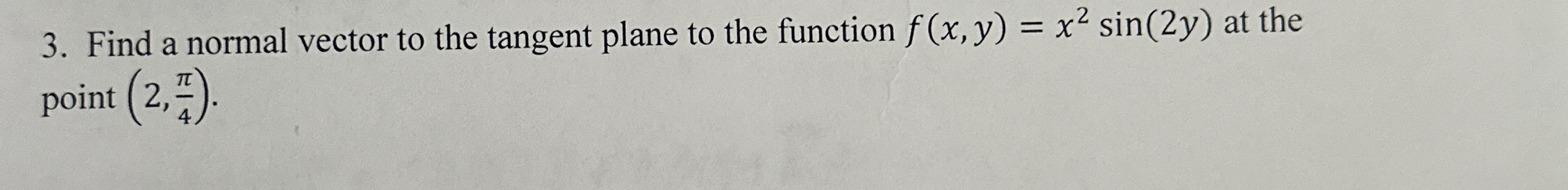 Solved Find a normal vector to the tangent plane to the | Chegg.com