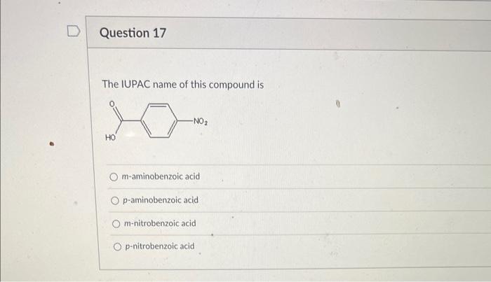 The IUPAC name of this compound is
m-aminobenzoic acid
p-aminobenzoic acid
m-nitrobenzoic acid
p-nitrobenzoic acid