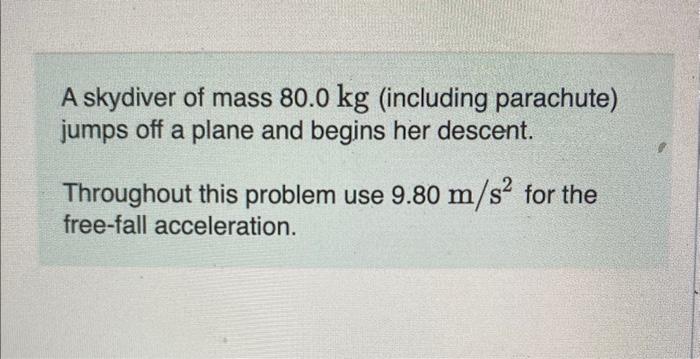 Solved A Skydiver Of Mass 80.0 Kg (including Parachute) | Chegg.com