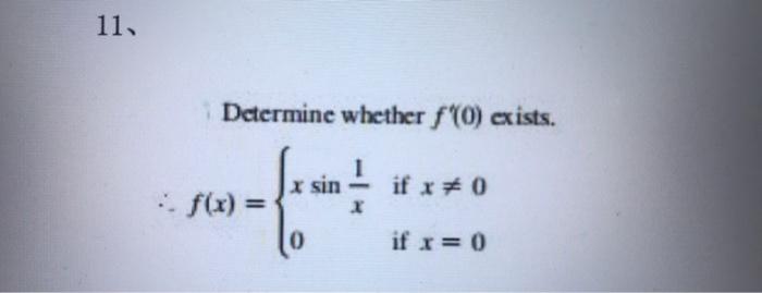 Determine whether \( f^{\prime}(0) \) exists. \[ f(x)=\left\{\begin{array}{ll} x \sin \frac{1}{x} & \text { if } x \neq 0 \\