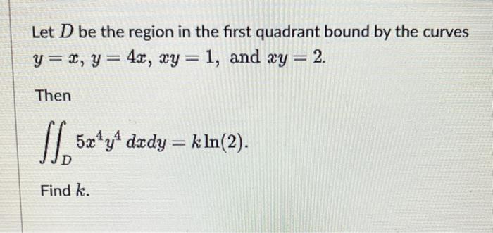 Solved Let D be the region in the first quadrant bound by | Chegg.com