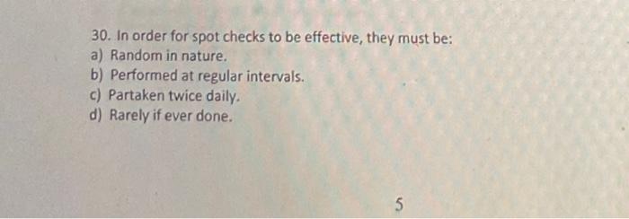 Solved 30. In order for spot checks to be effective, they | Chegg.com