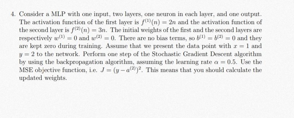 Solved 4. Consider a MLP with one input, two layers, one | Chegg.com