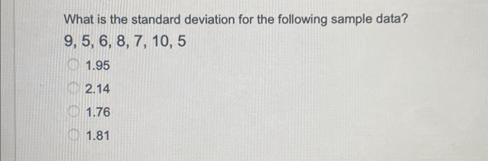 Solved What is the standard deviation for the following | Chegg.com