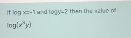 Solved If log x=-1 and logy=2 then the value of log(x*y) | Chegg.com