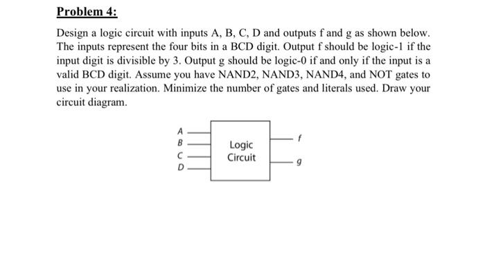 Solved Design a logic circuit with inputs A,B,C,D and | Chegg.com