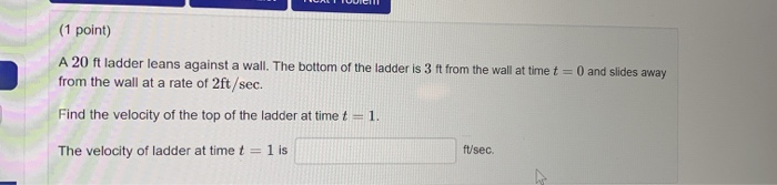 Solved (1 Point) A 20 Ft Ladder Leans Against A Wall. The | Chegg.com