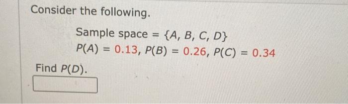 Solved Consider The Following. Sample Space = {A, B, C, D} | Chegg.com