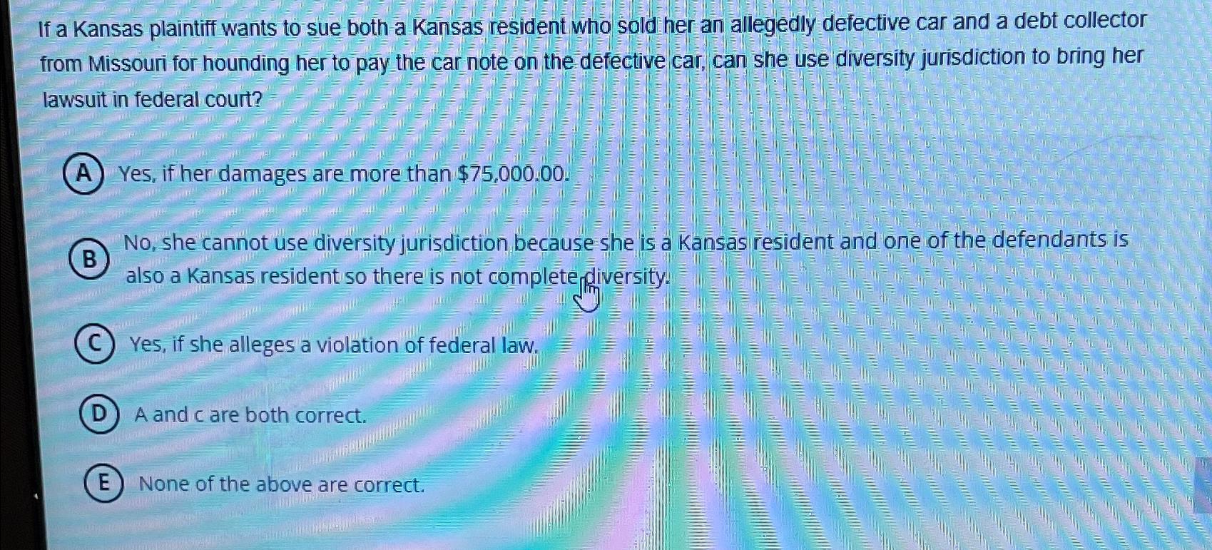 Solved If a Kansas plaintiff wants to sue both a Kansas | Chegg.com