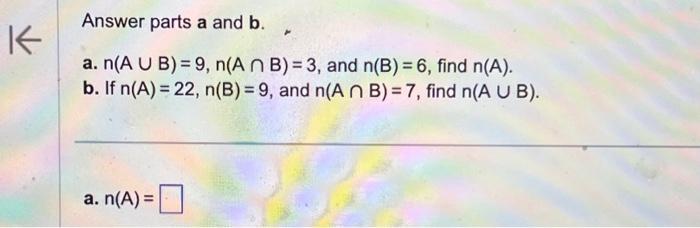Solved K Answer parts a and b. D a. n(A U B) = 9, n(A n B) = | Chegg.com
