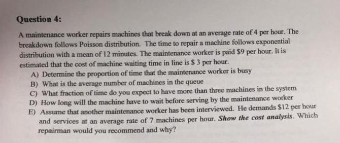 Solved Question 4:A maintenance worker repairs machines that | Chegg.com