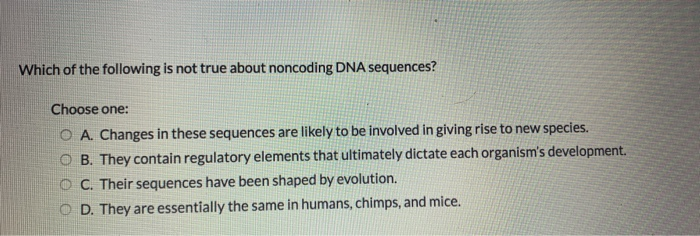 Solved Which of the following is not true about noncoding | Chegg.com